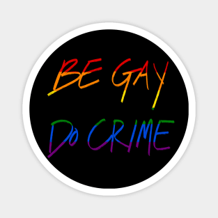 Be Gay Do Crime Magnet